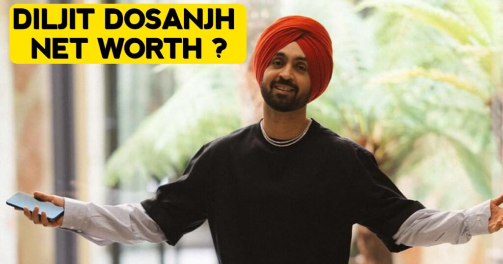 Diljit Dosanjh Net Worth