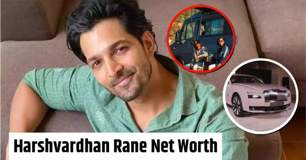 Harshvardhan Rane Net Worth